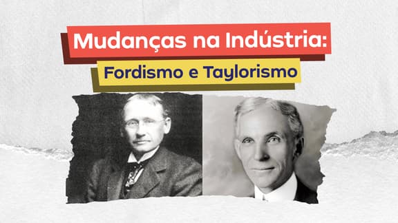 Frase "Mudanças na história: Fordismo x Taylorismo" centralizada e, logo abaixo, a imagem dos homens que deram origem a esses modelos.