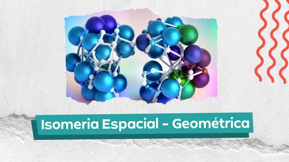 Frase "Isomeria Espacial - Geométrica" centralizada e, logo acima, a imagem de algumas moléculas.